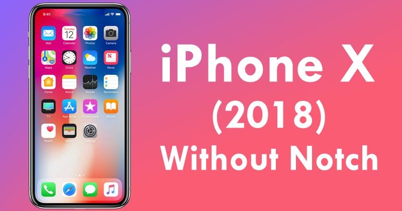 Apple To Ditch iPhone X Notch From Its Future iPhones