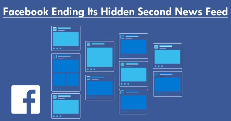 Facebook Ending Its Hidden Second News Feed